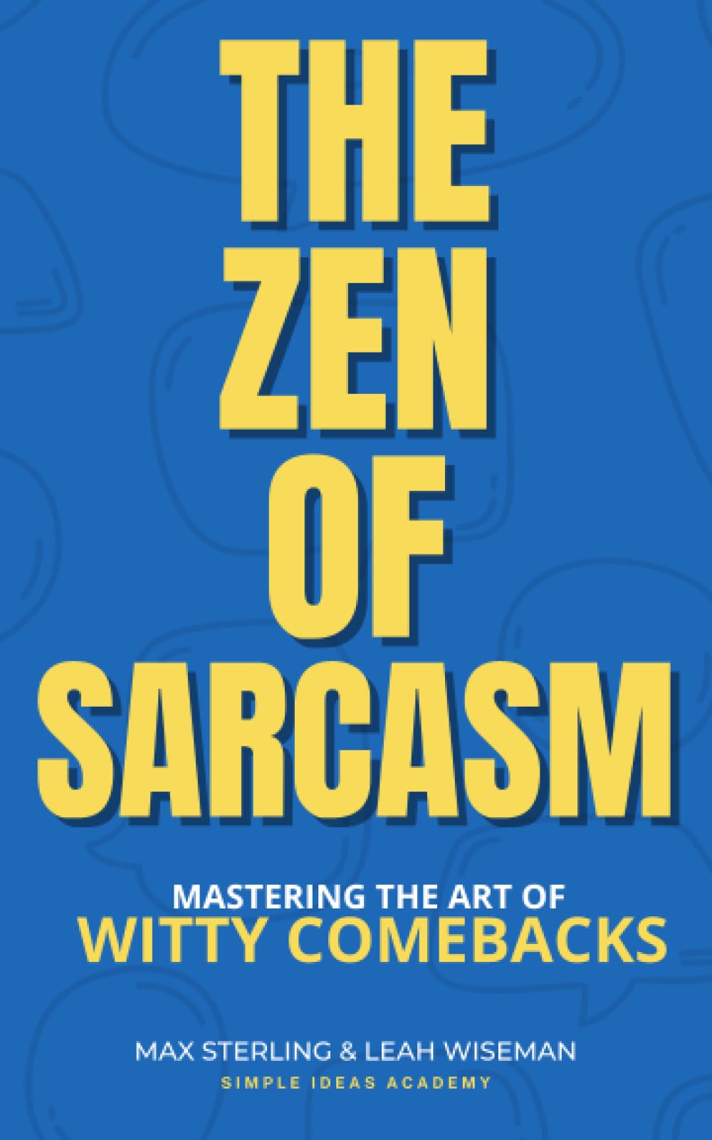 The Zen of Sarcasm: Mastering the Art of Witty Comebacks