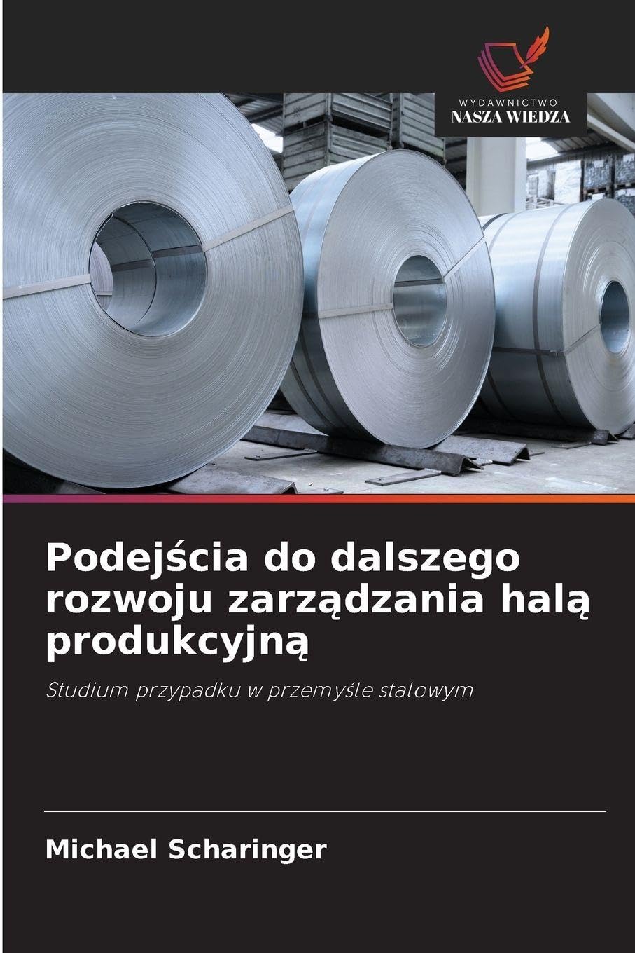 Podej¿cia do dalszego rozwoju zarz¿dzania hal¿ produkcyjn¿: Studium przypadku w przemy¿le stalowym