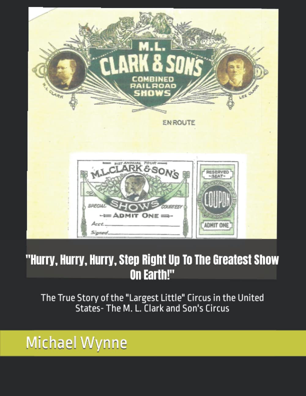 "Hurry, Hurry, Hurry, Step Right Up To The Greatest Show On Earth!": The True Story of the "Largest Little" Circus in the United States- The M. L.