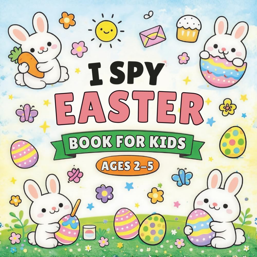 I Spy Easter Book for Kids Ages 2-5: A Fun Learning and Coloring Activities with an Exciting Guessing Game Adventure for Toddlers and Preschoolers (Basket Stuffers for Boys and Girls)