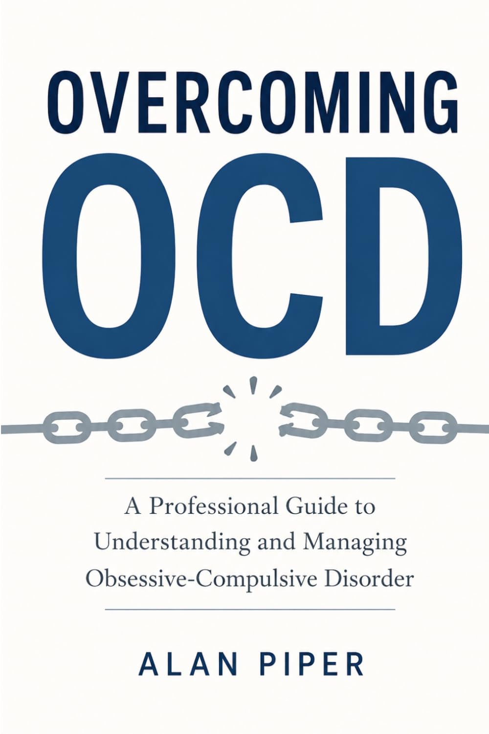 Overcoming OCD: A Professional Guide to Understanding and Managing Obsessive-Compulsive Disorder