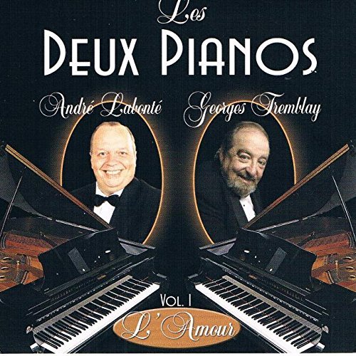 les deux pianos - vol 1 l'amour [Audio CD] georges tremblay andre labonte
