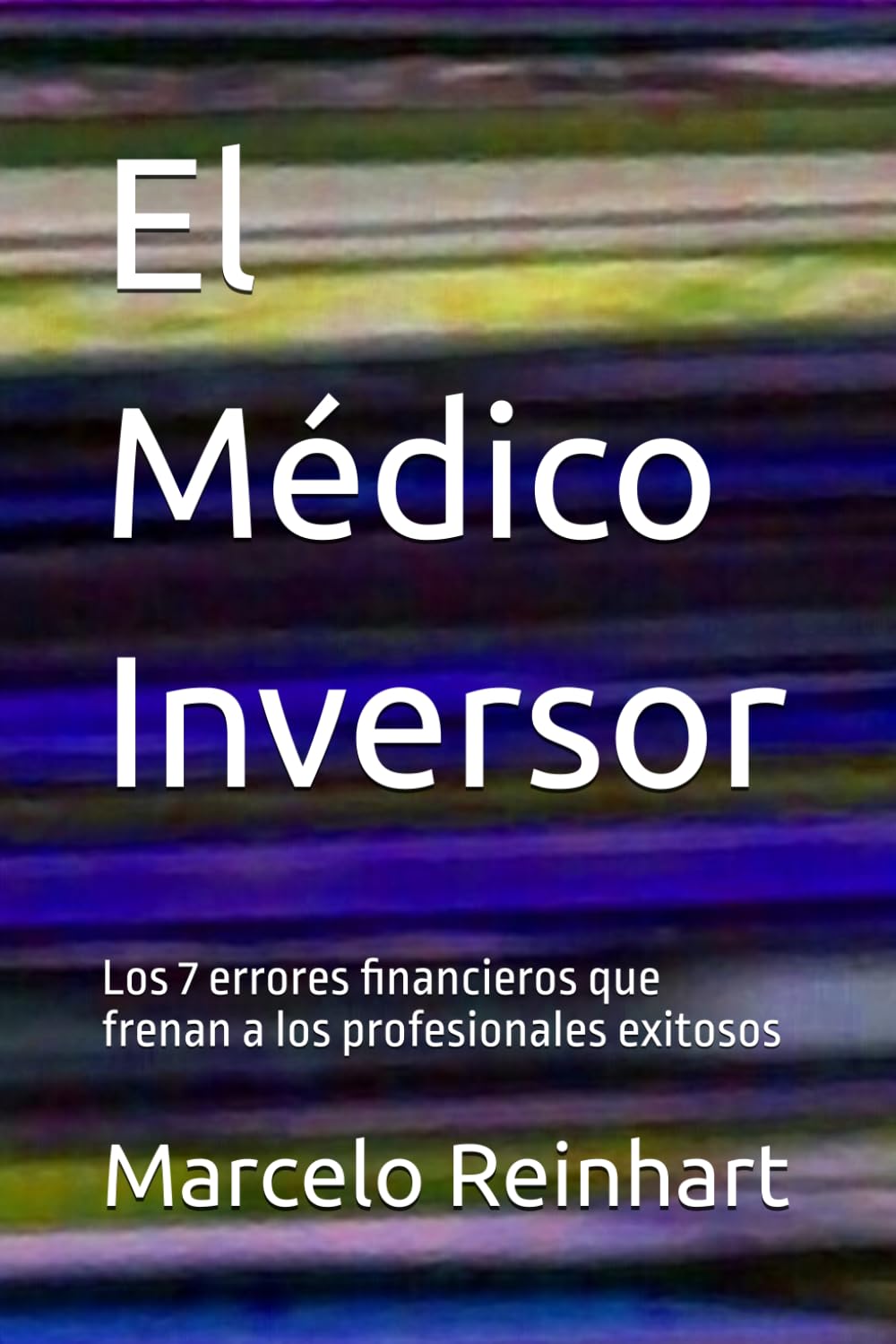 El Médico Inversor: Los 7 errores financieros que frenan a los profesionales exitosos