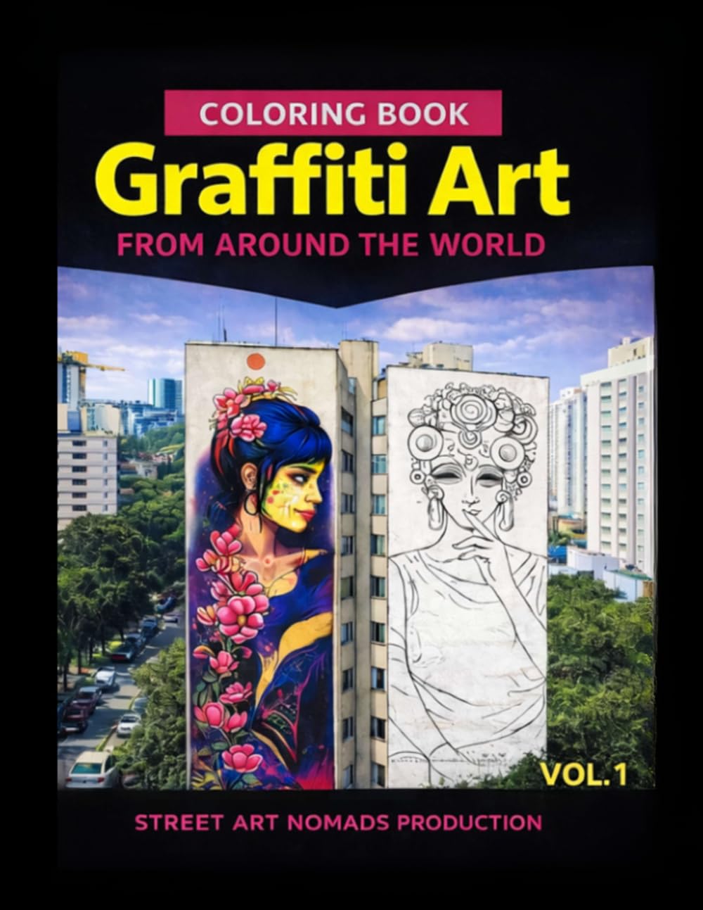 Graffiti Art from Around The World Coloring Book: Travel The World And Color Iconic Street Art - Vol. 1