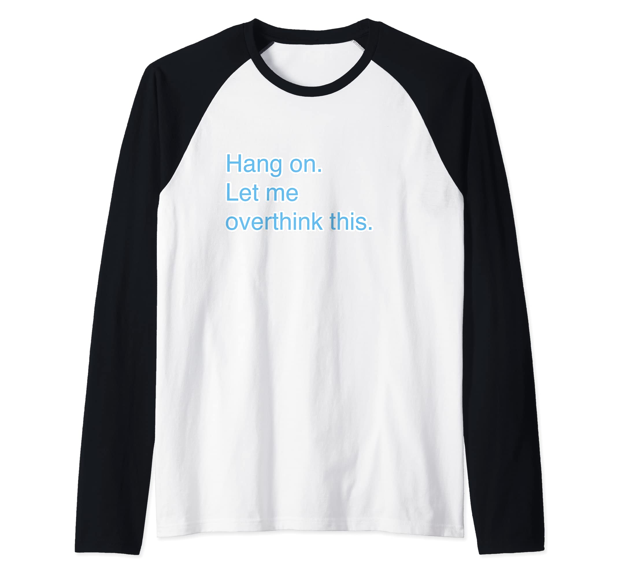 Hang on. Let me overthink this. Raglan Baseball Tee