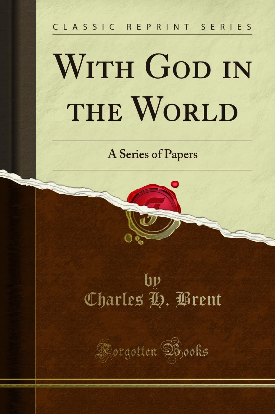 With God in the World: A Series of Papers (Classic Reprint)