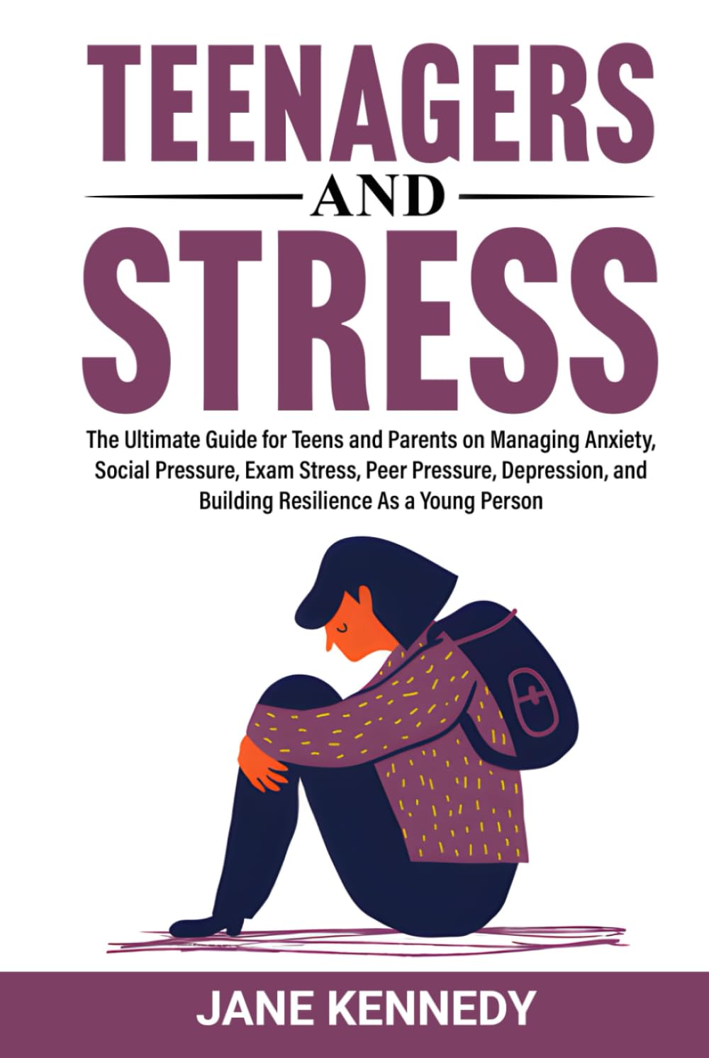 Teenagers and Stress: The Ultimate Guide for Teens and Parents on Managing Anxiety, Social Pressure, Exam Stress, Peer Pressure, Depression, and ... Young Person (Overthinking & Anxiety Relief)