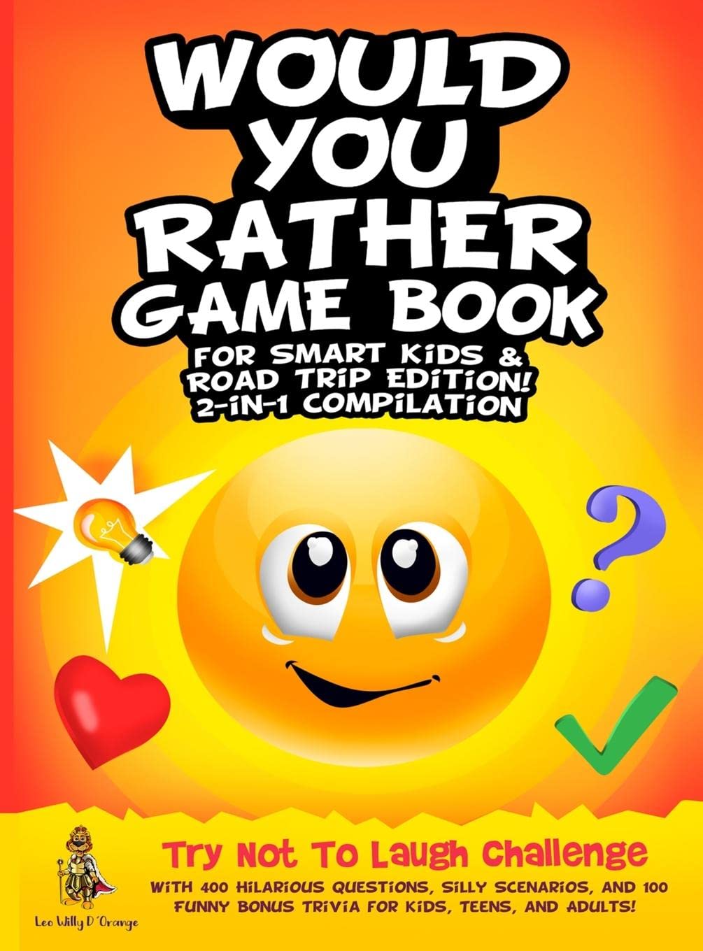 Would You Rather Game Book for Smart Kids & Road Trip Edition!: 2-in-1 Compilation: Try Not To Laugh Challenge with 400 Hilarious Questions, Silly ... Bonus Trivia for Kids, Teens, and Adults!