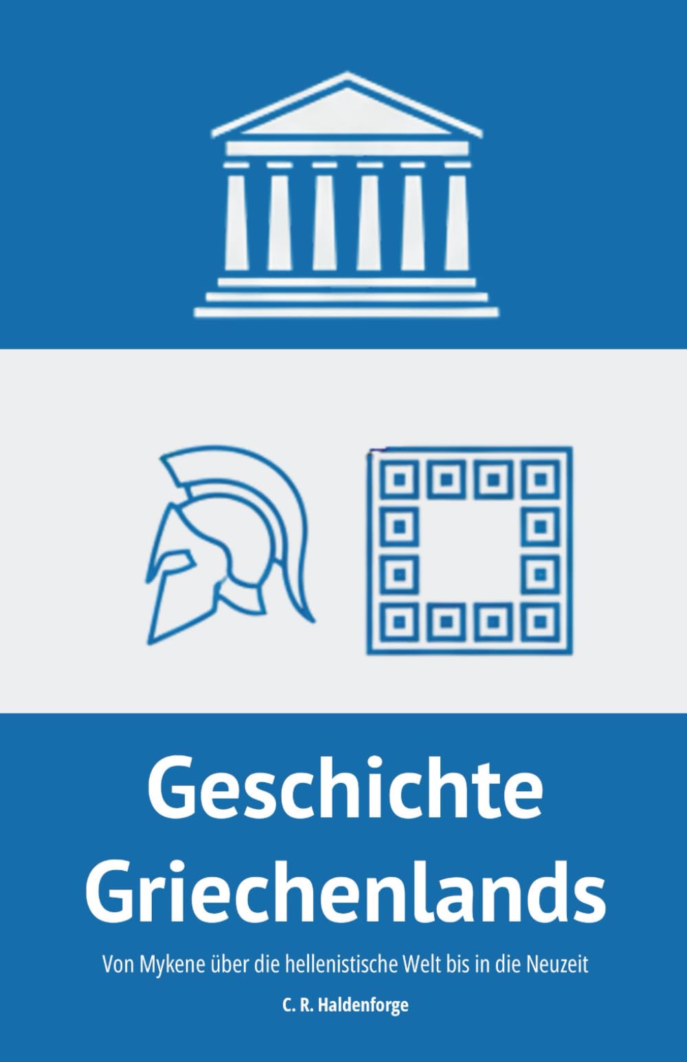 Geschichte Griechenlands: Von Mykene über die hellenistische Welt bis in die Neuzeit