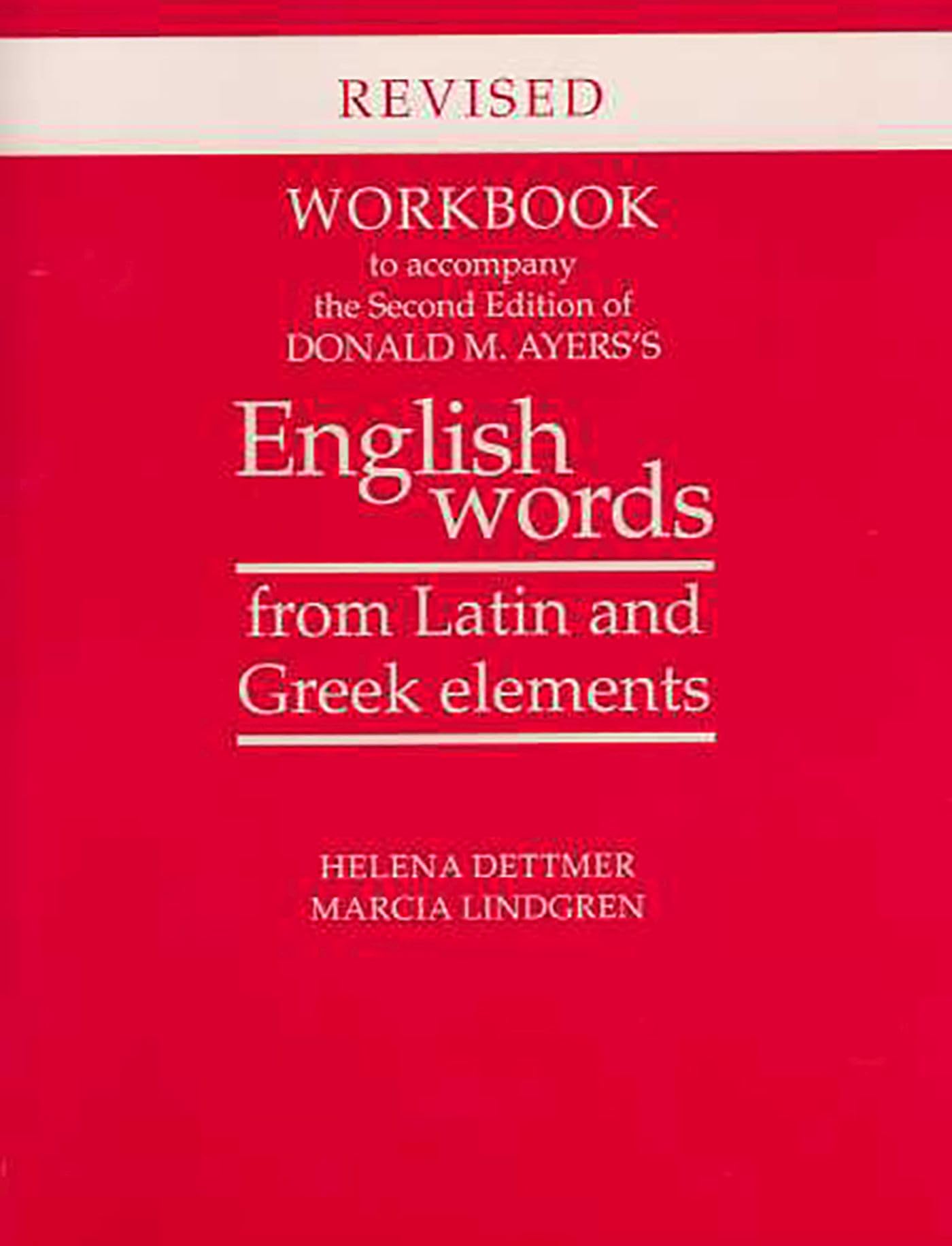 Workbook to Accompany the Second Edition of Donald M. Ayers's English Words from Latin and Greek Elements