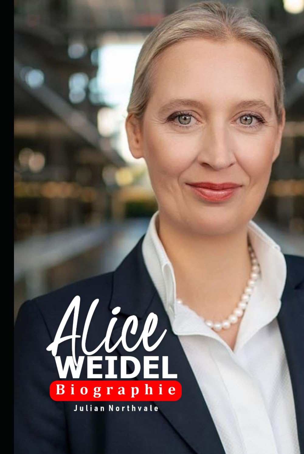 Alice Weidel Biografie: Einblick in das Leben und den Einfluss einer modernen deutschen politischen Figur (Legends Beyond the Spotlight)