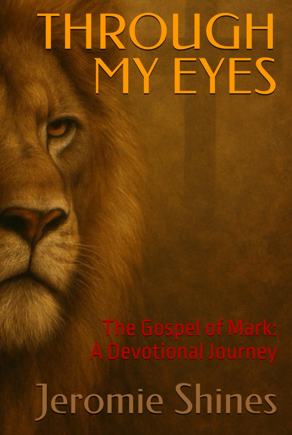 THROUGH MY EYES: The Gospel of Mark: A Devotional Journey