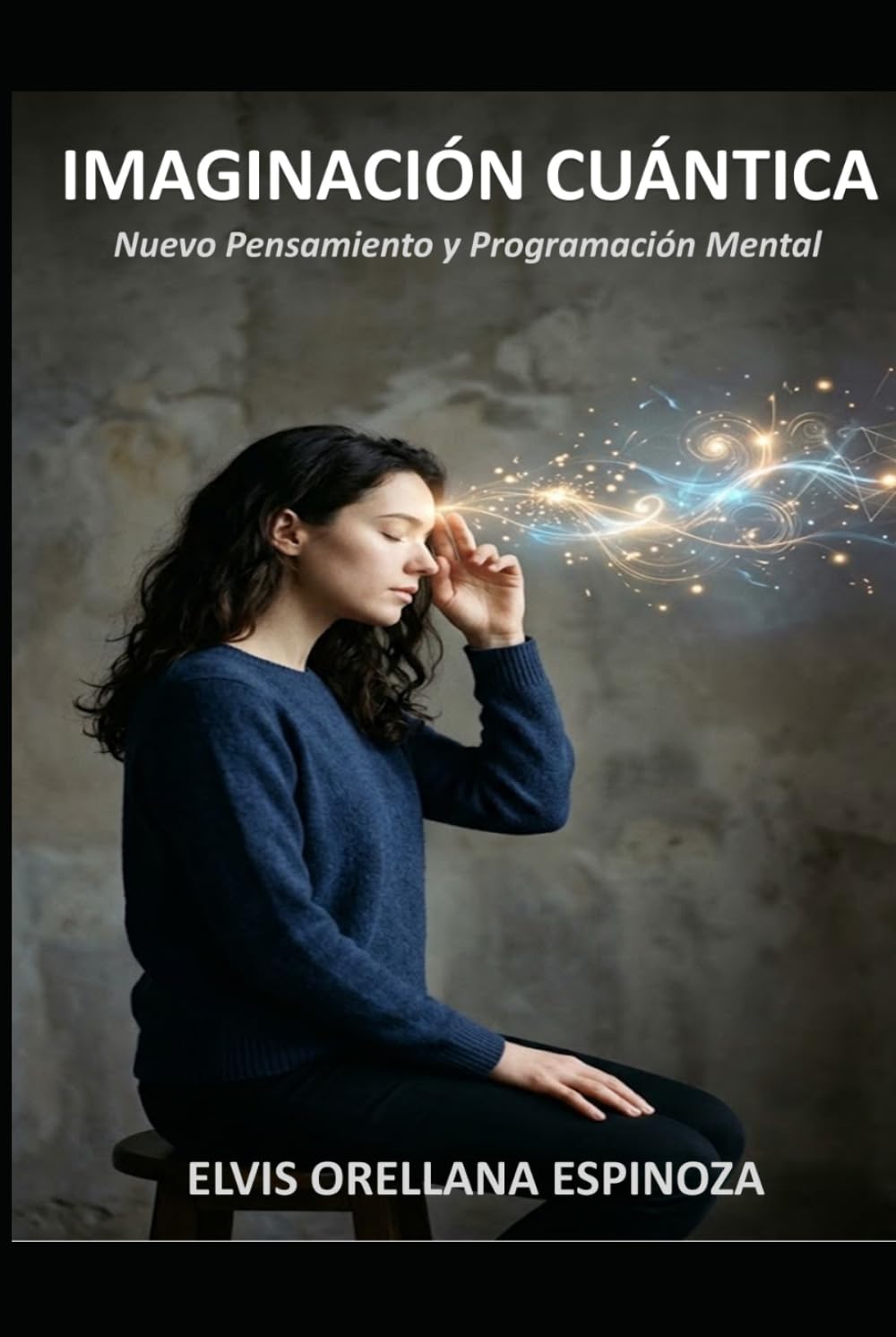 IMAGINACIÓN CUÁNTICA: Nuevo Pensamiento y Programación Mental