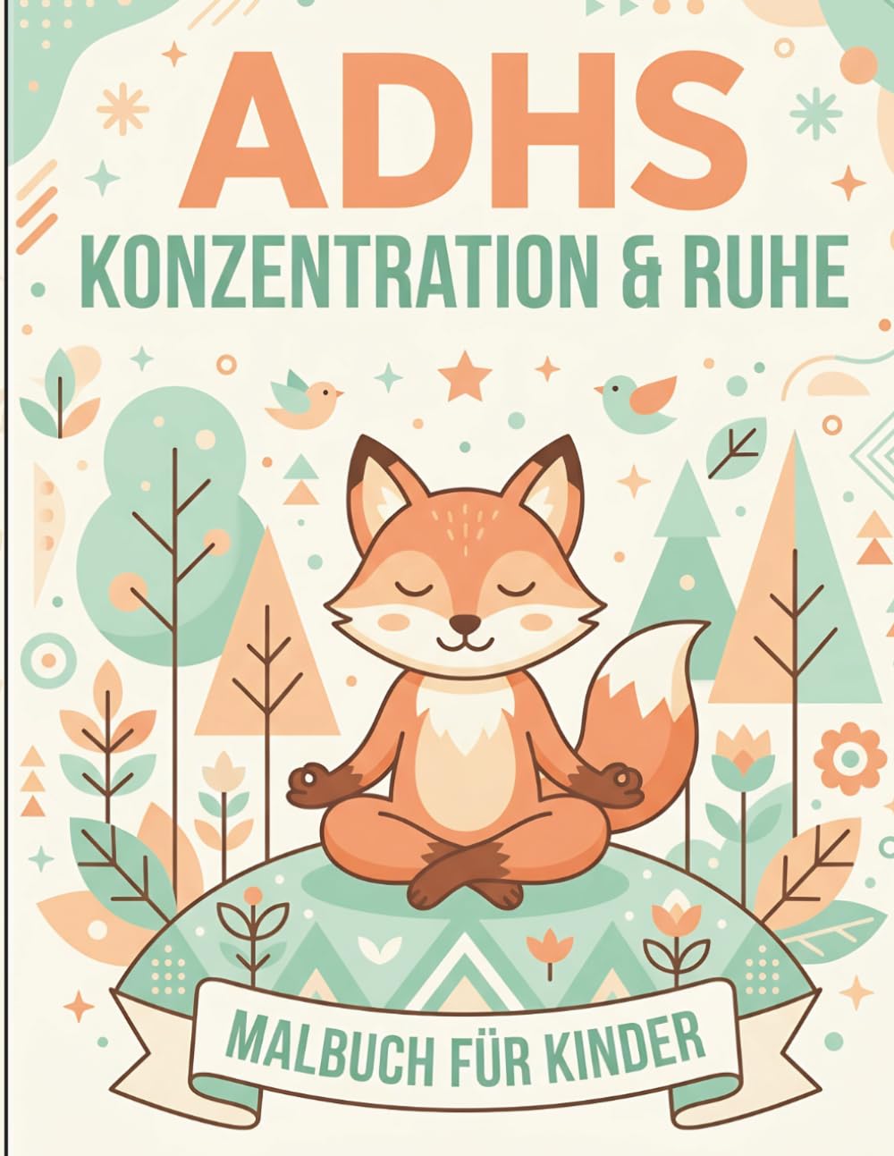 ADHS Konzentration & Ruhe Malbuch für Kinder: 50 Achtsamkeitsübungen zur Förderung von Fokus und Selbstvertrauen | 102 Seiten mit schwarzen Rückseiten gegen Durchscheinen | Geschenk für Kinder