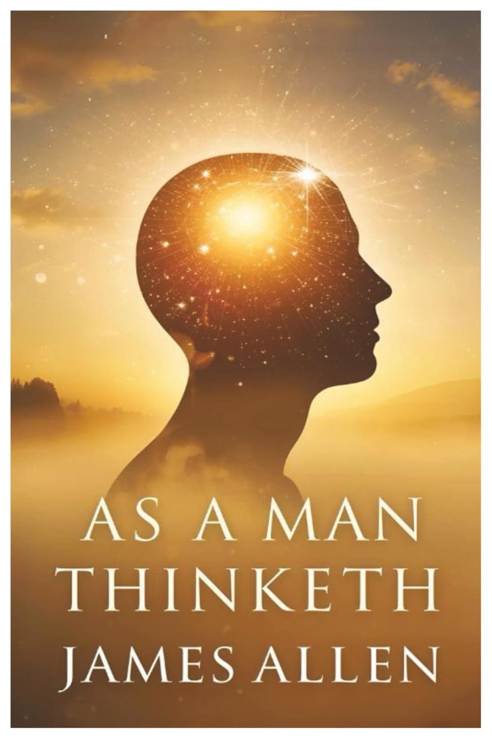 As a Man Thinketh: The Power of Thought, Self-Control, and Inner Calm