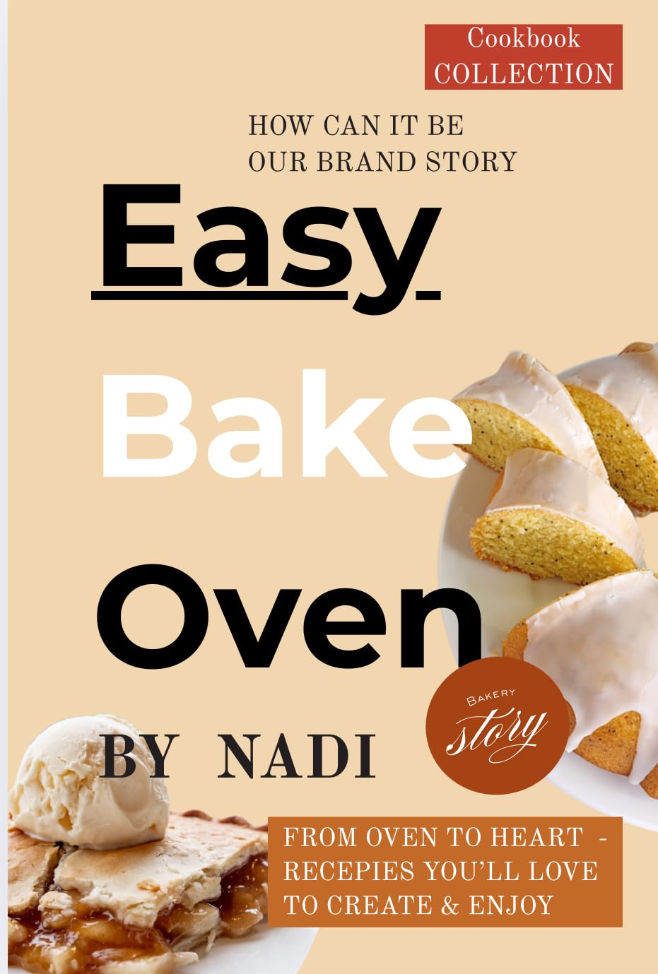 Easy Bake Oven: easy baking recipes, home baking cookbook, fruit pies and pastries, beginner-friendly desserts, heritage pies collection, sweet and savory pies, homemade treats book