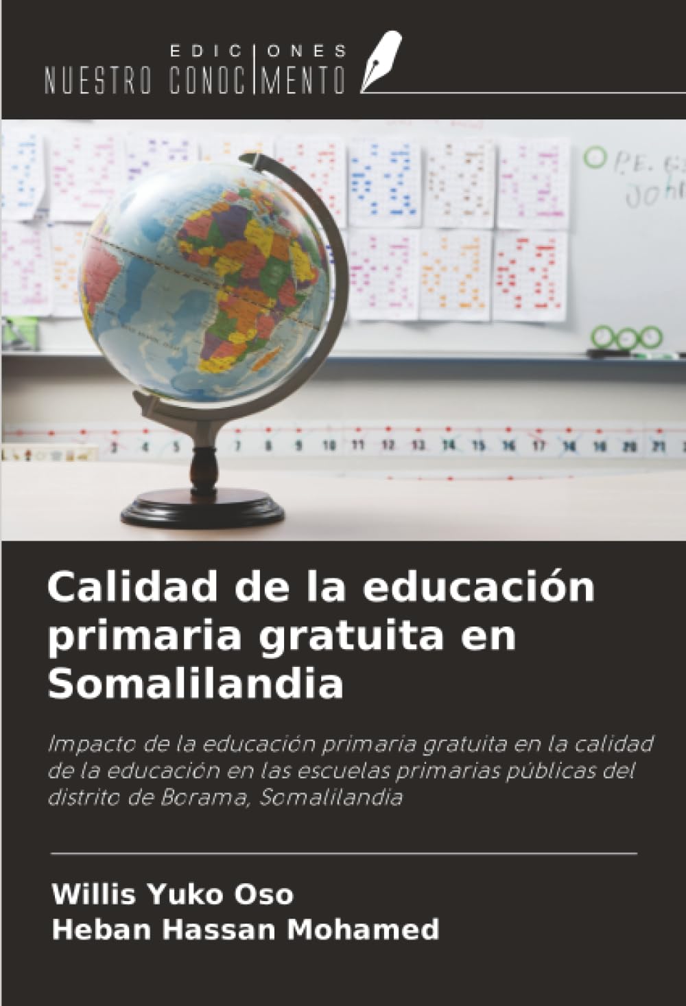 Calidad de la educación primaria gratuita en Somalilandia: Impacto de la educación primaria gratuita en la calidad de la educación en las escuelas ... públicas del distrito de Borama, Somalilandia