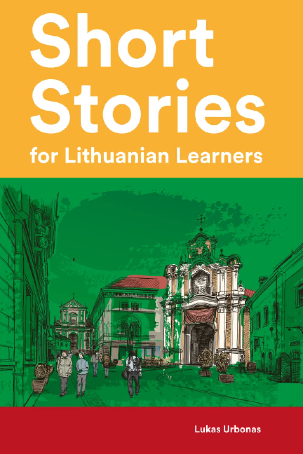 Short Stories for Lithuanian Learners : 25 Short Stories in Lithuanian and English (Learn Lithuanian the Fun Way With Simple Phrases)