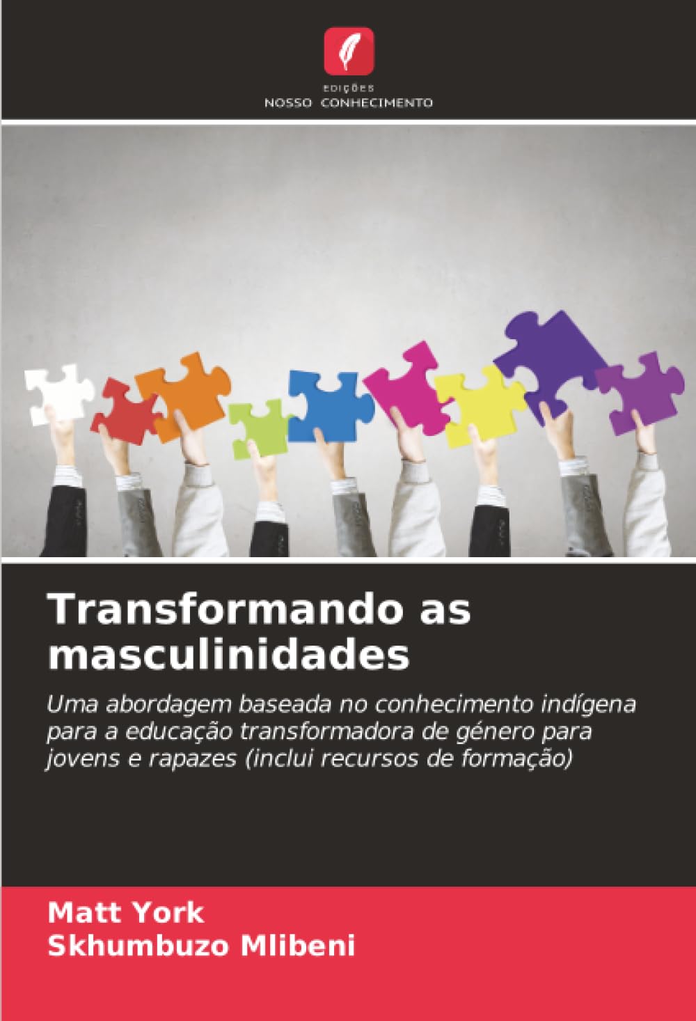 Transformando as masculinidades: Uma abordagem baseada no conhecimento indígena para a educação transformadora de género para jovens e rapazes (inclui recursos de formação)