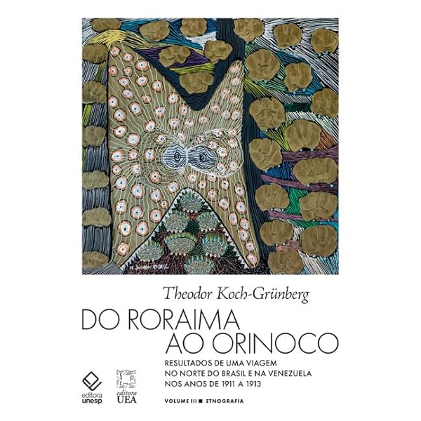 Capa do livro Do Roraima ao Orinoco - Volume III: Resultados de uma viagem no Norte do Brasil e na Venezuela nos anos de 1911 a 1913 - Etnografia