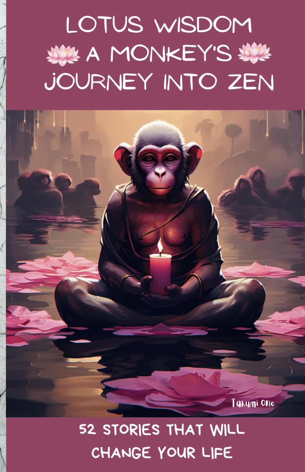 Lotus Wisdom A Monkey's Journey into Zen: 52 Stories That Will Change Your Life