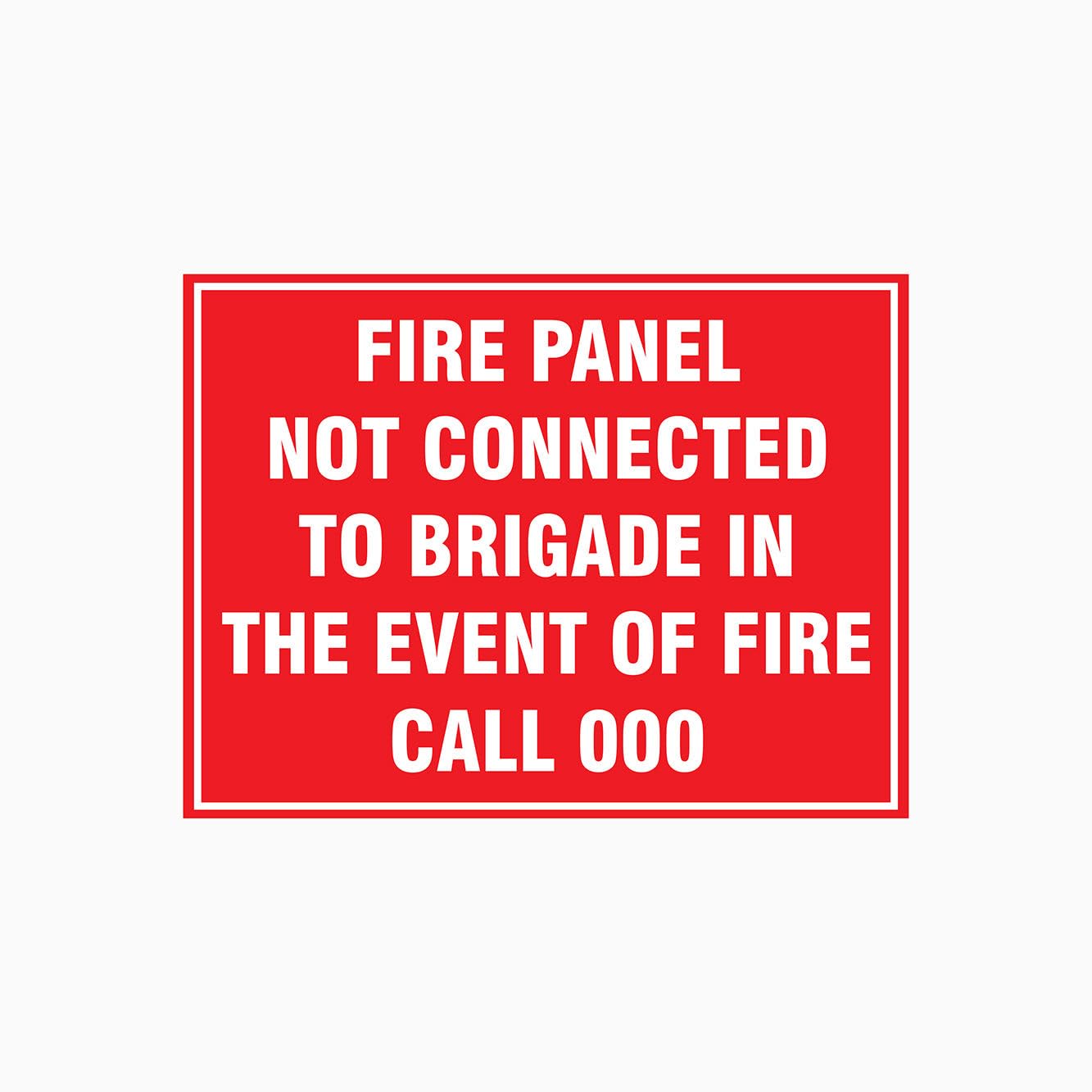 FIRE PANEL NOT CONNECTED TO BRIGADE IN THE EVENT OF FIRE CALL 000 Sign Metal Tin Sign 8 x 12 inch for Industrial & Commercial Series