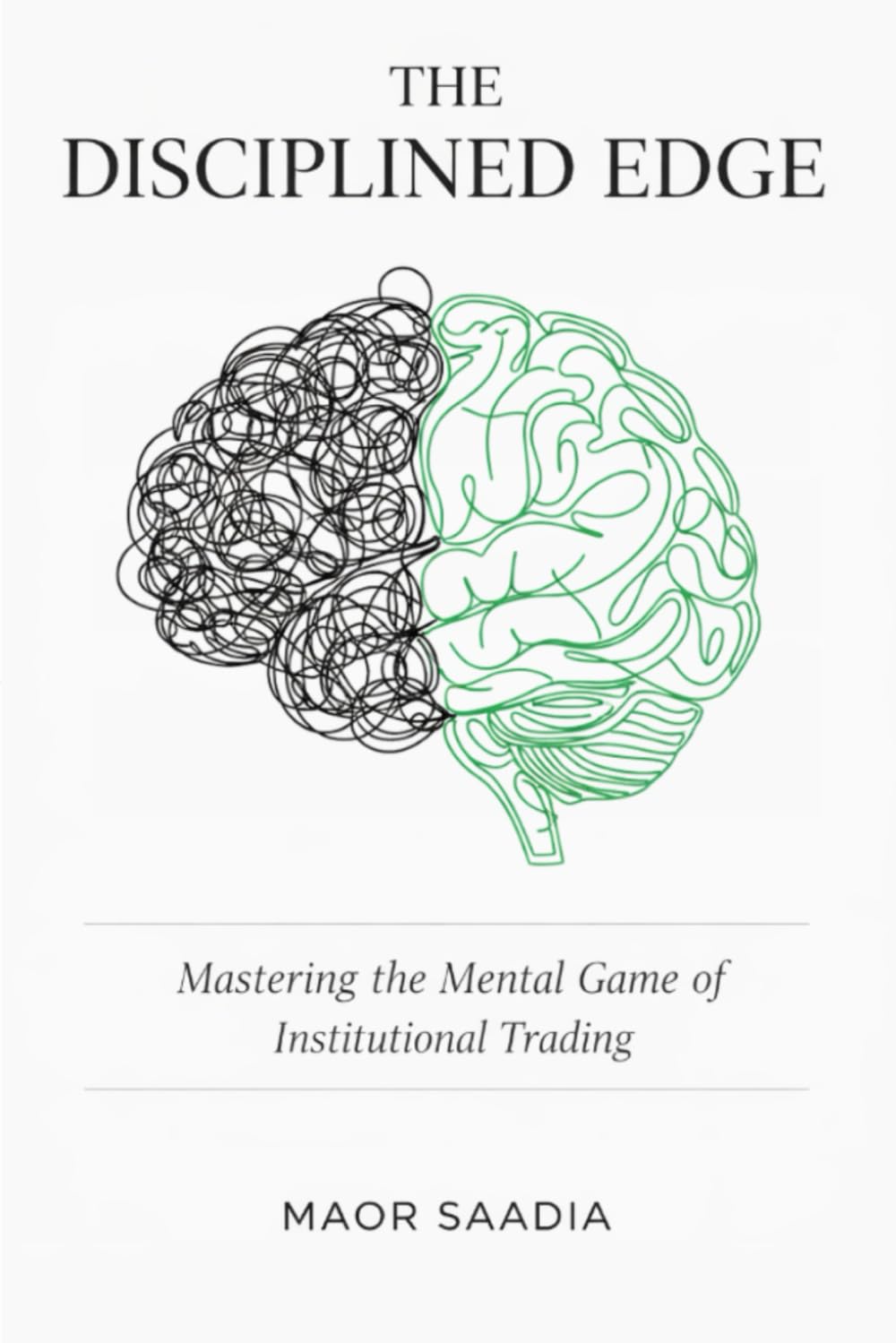 The Disciplined Edge: Mastering the Mental Game of Institutional Trading