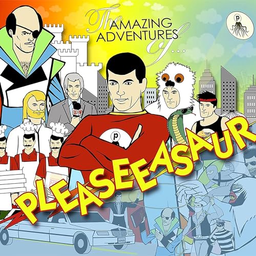 The Amazing Adventures of Pleaseeasaur