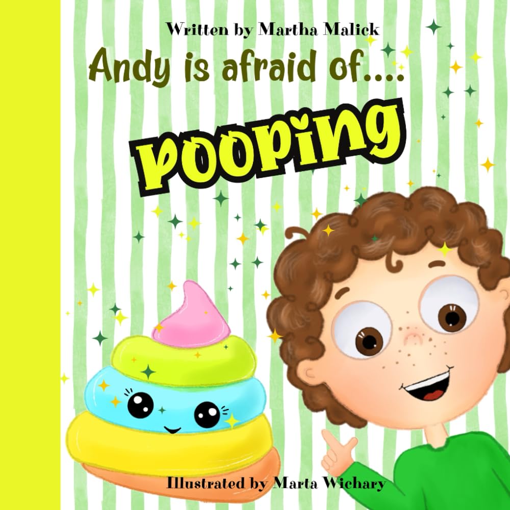 Andy is Afraid Of Pooping: Inspirational Bedtime Story For Toddlers, Children, Kids Aged 3-6, Picture Book, Overcomes Fear.