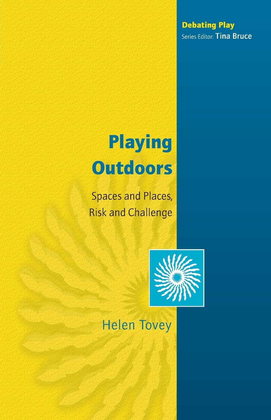 Playing Outdoors Spaces and Places Risk and Challenge by Helen Tovey PAPERBACK