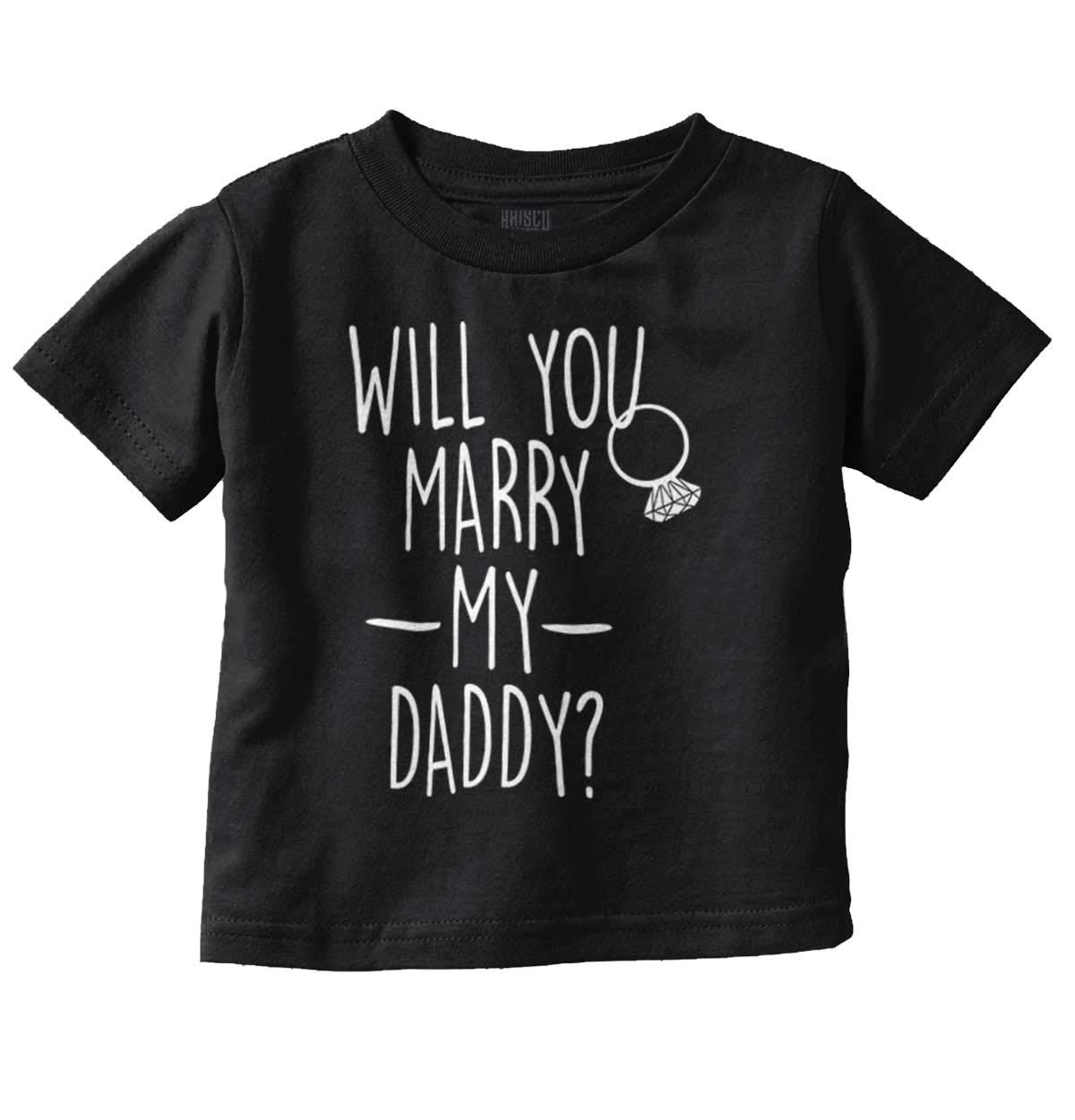 Brisco Brands Will You Marry My Daddy Engagement Toddler Boy Girl T Shirt Black