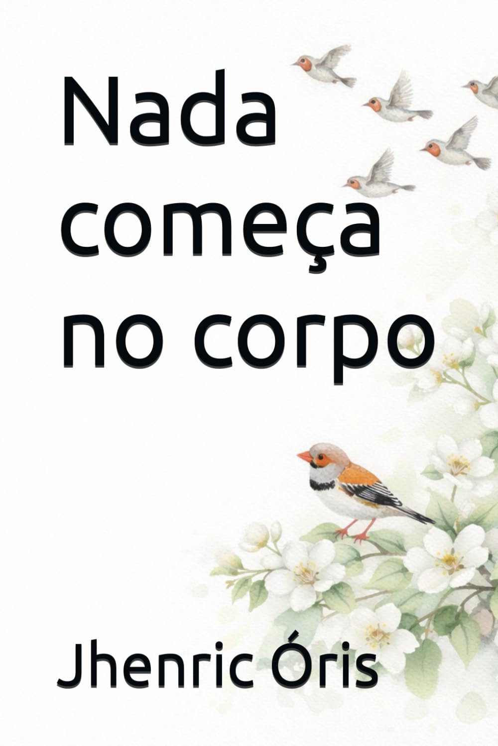 Nada começa no corpo (A mente como campo de criação)