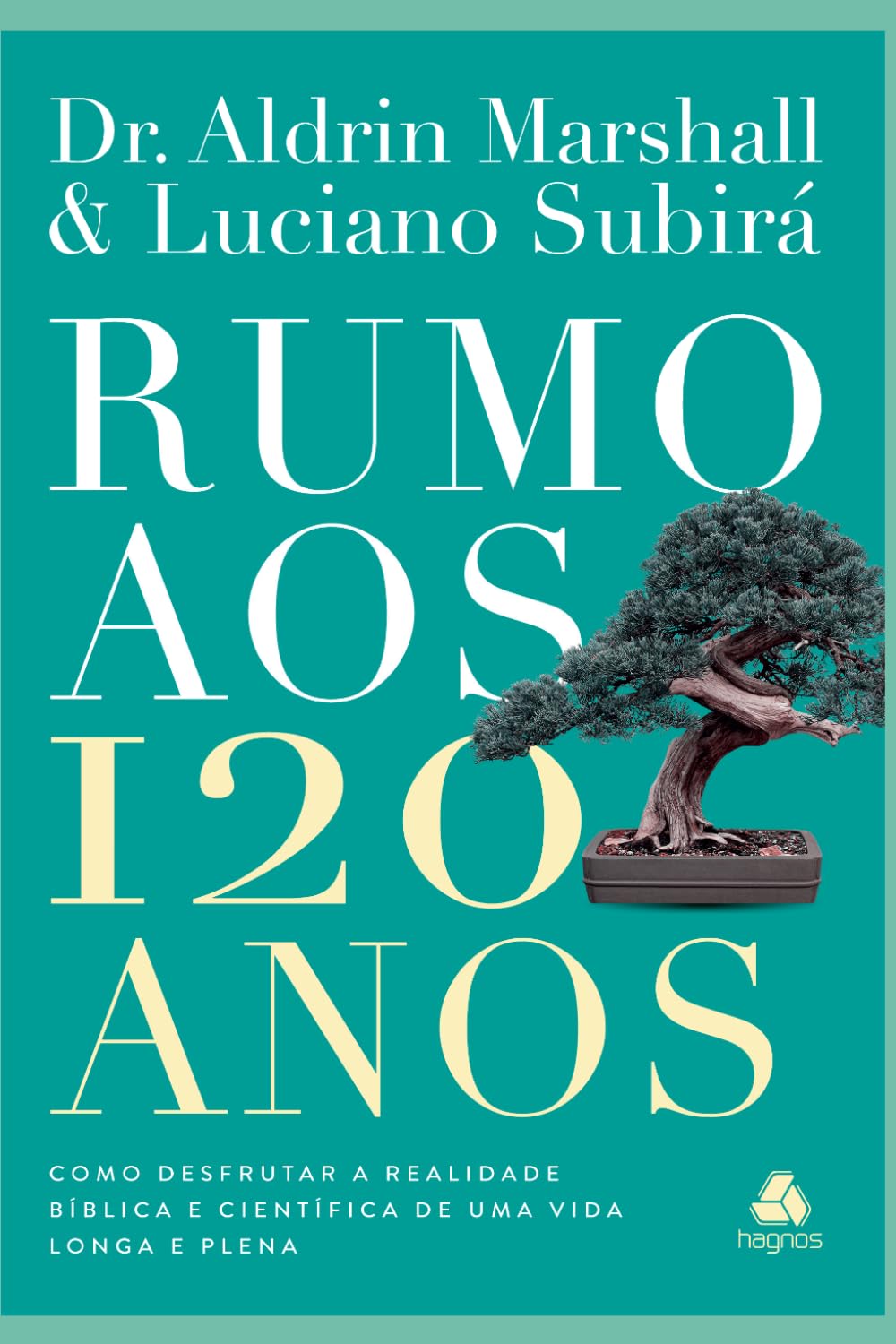 Rumo aos 120 Anos: Como desfrutar a realidade bíblica e científica de uma vida longa e plena