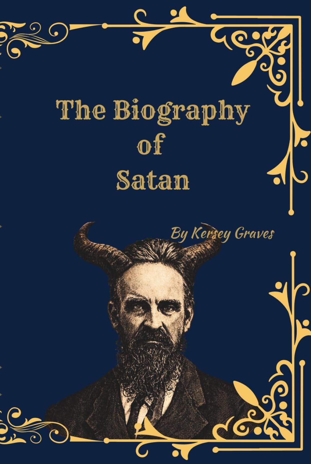 The Biography of Satan: A Historical and Critical Study of the Devil, Hell, and the Origins of Religious Doctrine