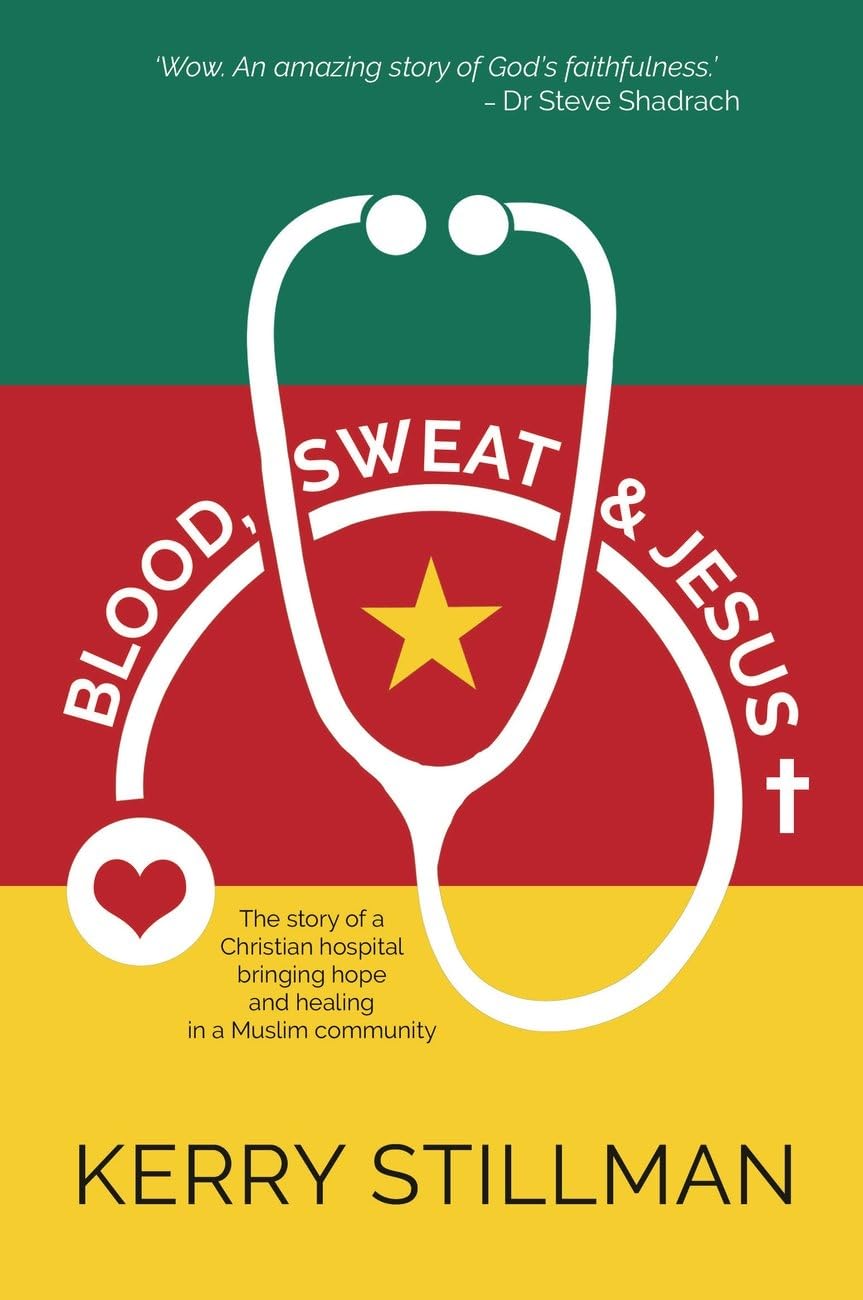 Blood, Sweat and Jesus: The story of a Christian hospital bringing hope and healing into a Muslim community