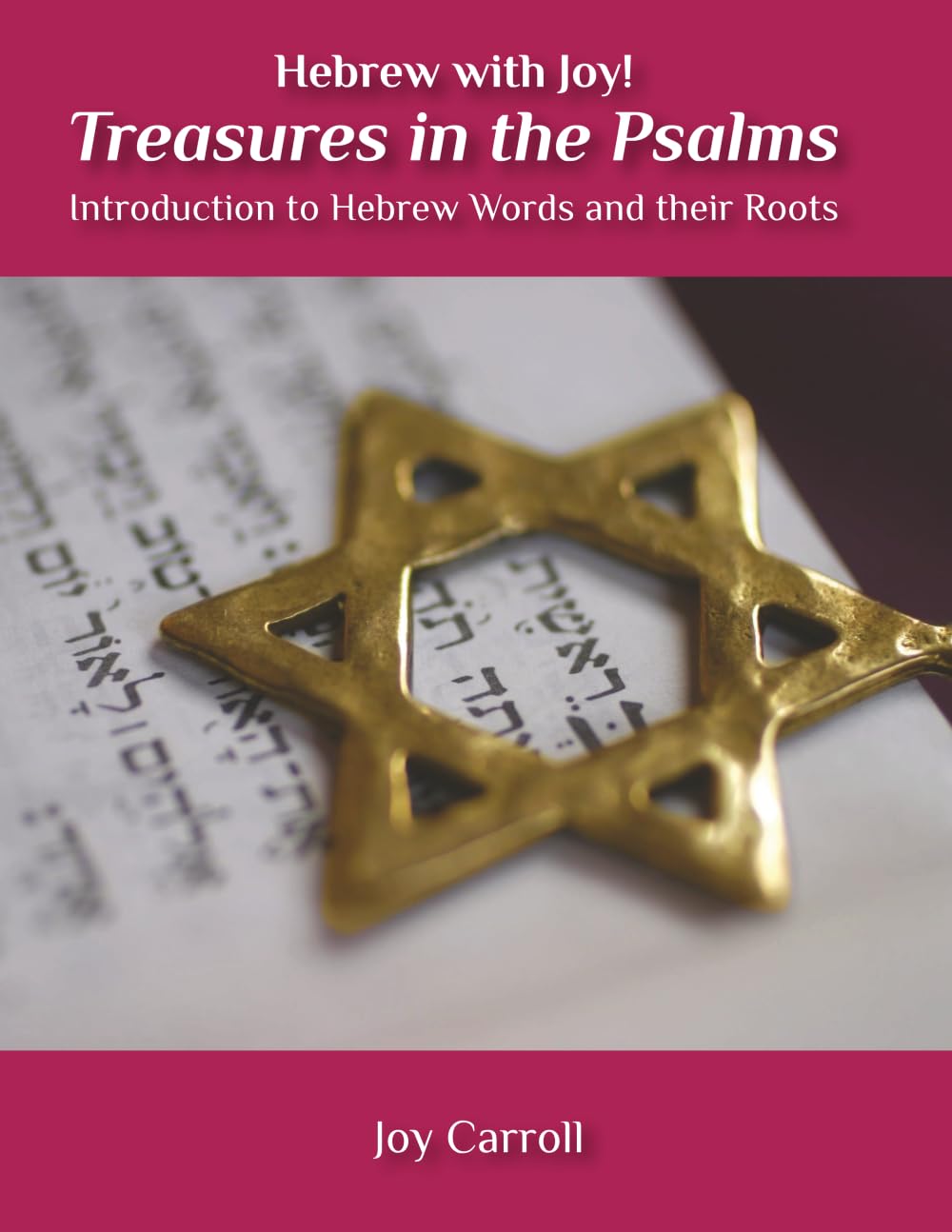 Hebrew with Joy! Treasures in the Psalms: Introduction to Hebrew Words and their Roots