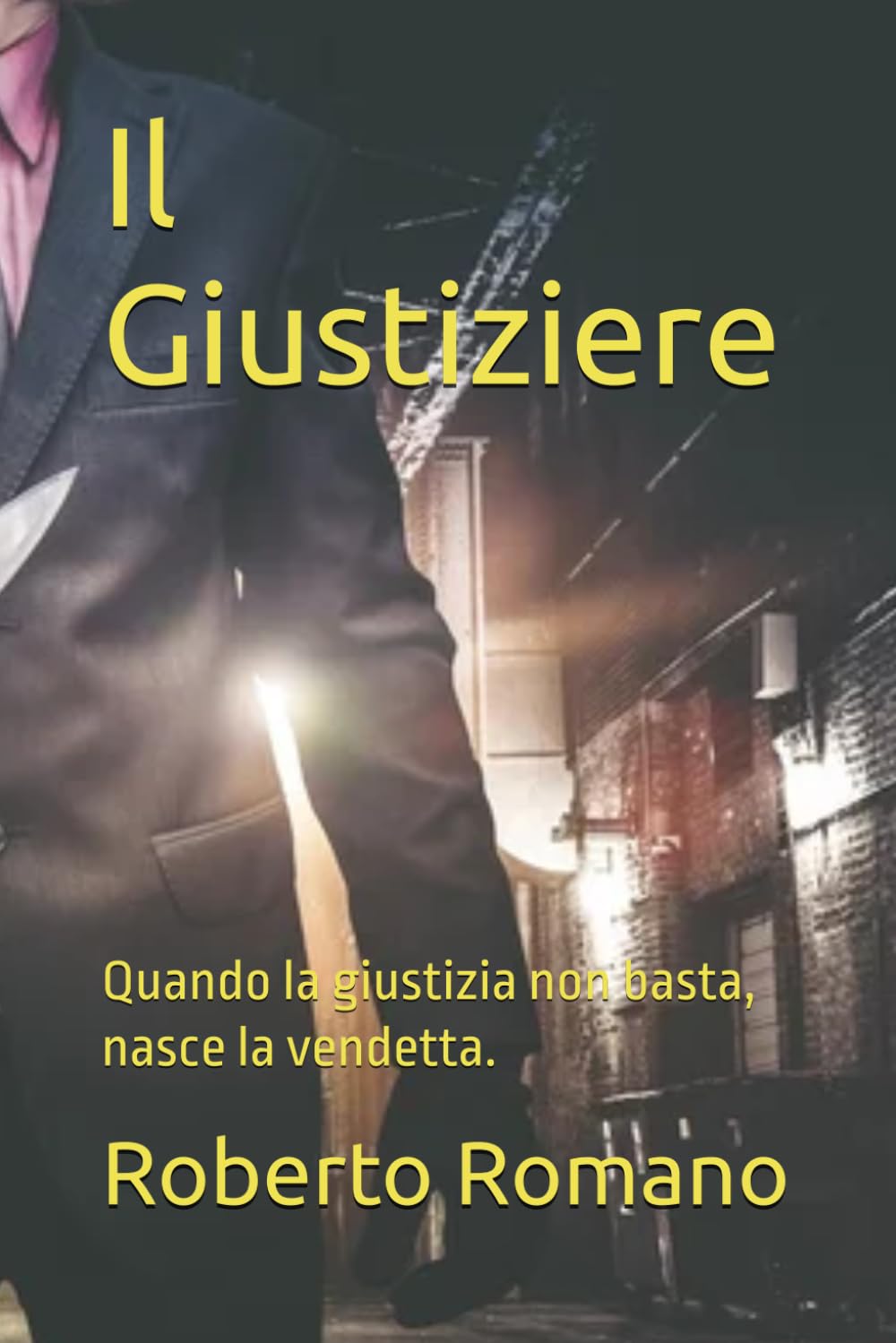 Il Giustiziere: Quando la giustizia non basta, nasce la vendetta.