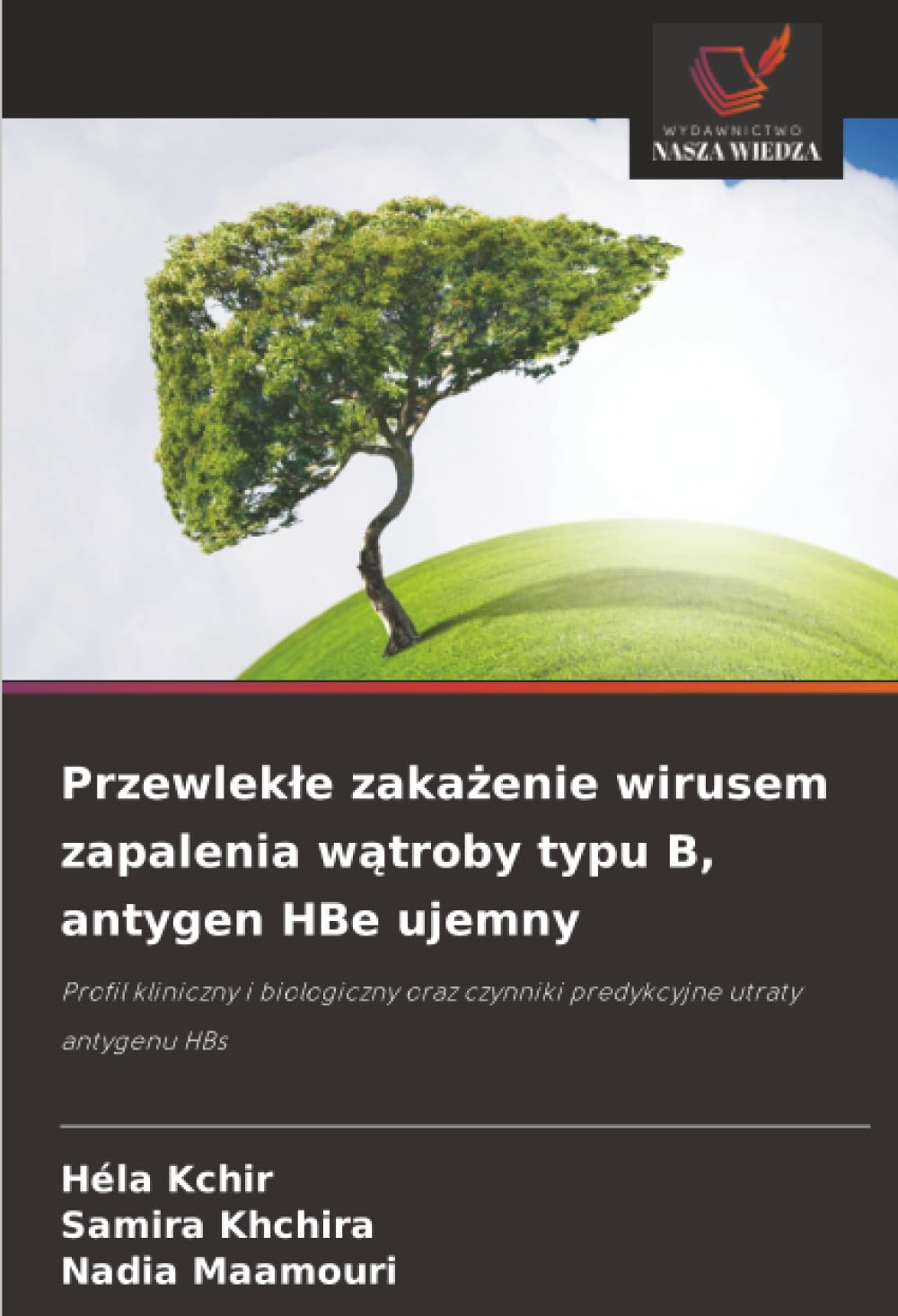 Przewlekłe zakażenie wirusem zapalenia wątroby typu B, antygen HBe ujemny: Profil kliniczny i biologiczny oraz czynniki predykcyjne utraty antygenu HBs
