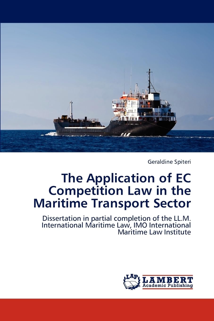 The Application of EC Competition Law in the Maritime Transport Sector: Dissertation in partial completion of the LL.M. International Maritime Law, IMO International Maritime Law Institute