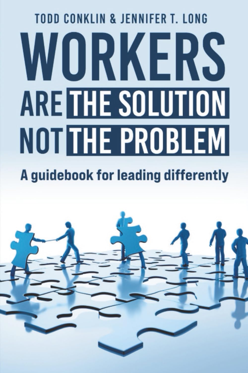 WORKERS are the Solution not the Problem: A guidebook for leading differently