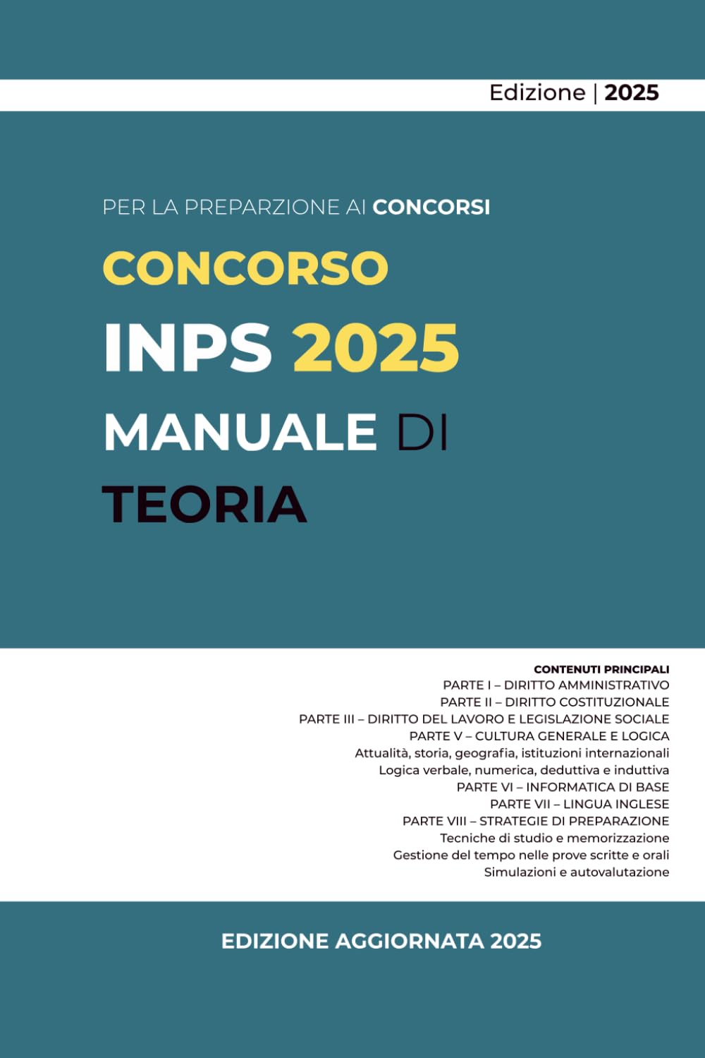 MANUALE INPS – LA TUA GUIDA COMPLETA AI CONCORSI PUBBLICI: Tutte le materie teoriche e pratiche per affrontare con successo le prove preselettive, scritte e orali INPS