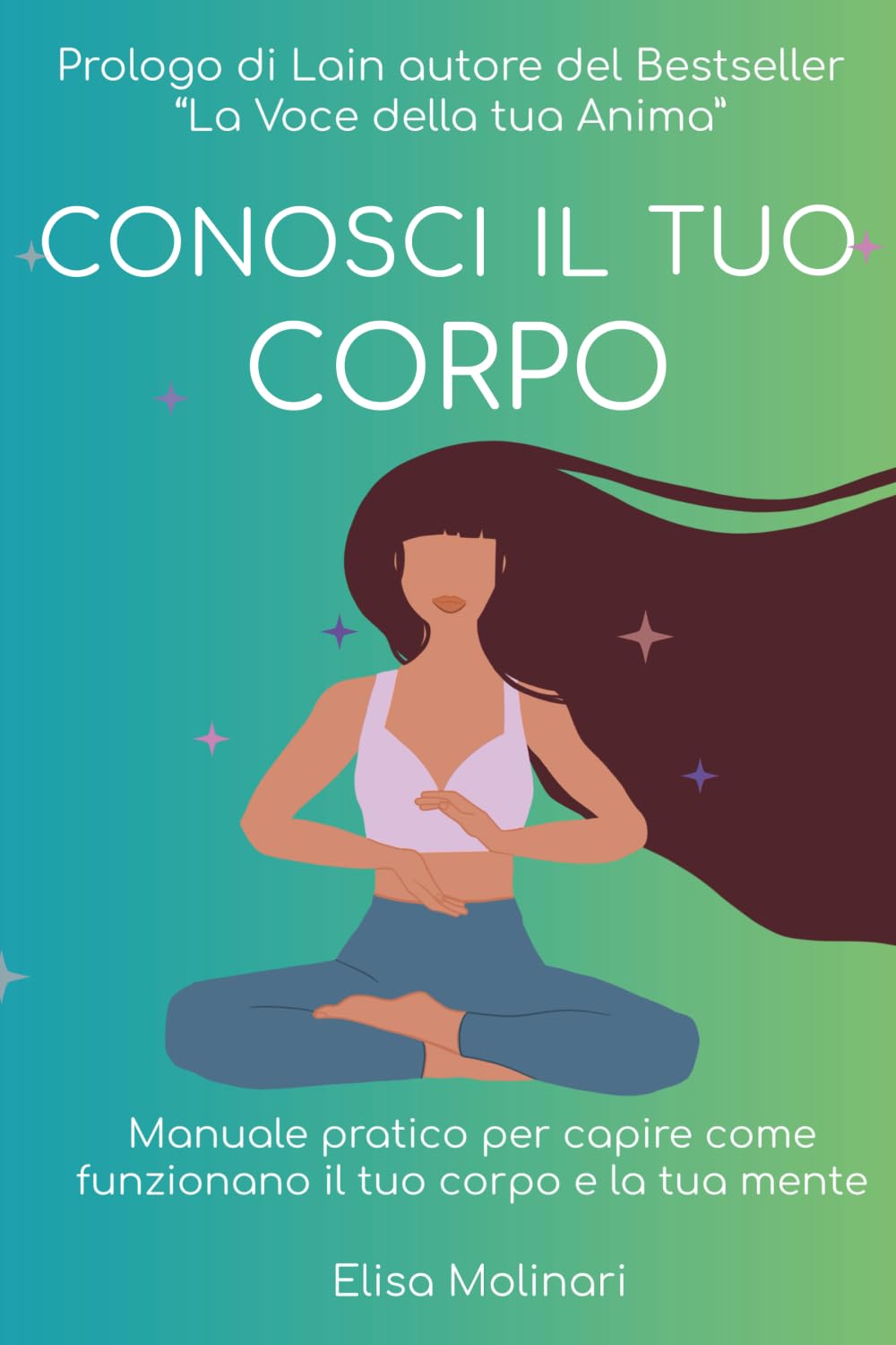 Conosci il tuo corpo: Manuale pratico per capire come funzionano il tuo corpo e la tua mente