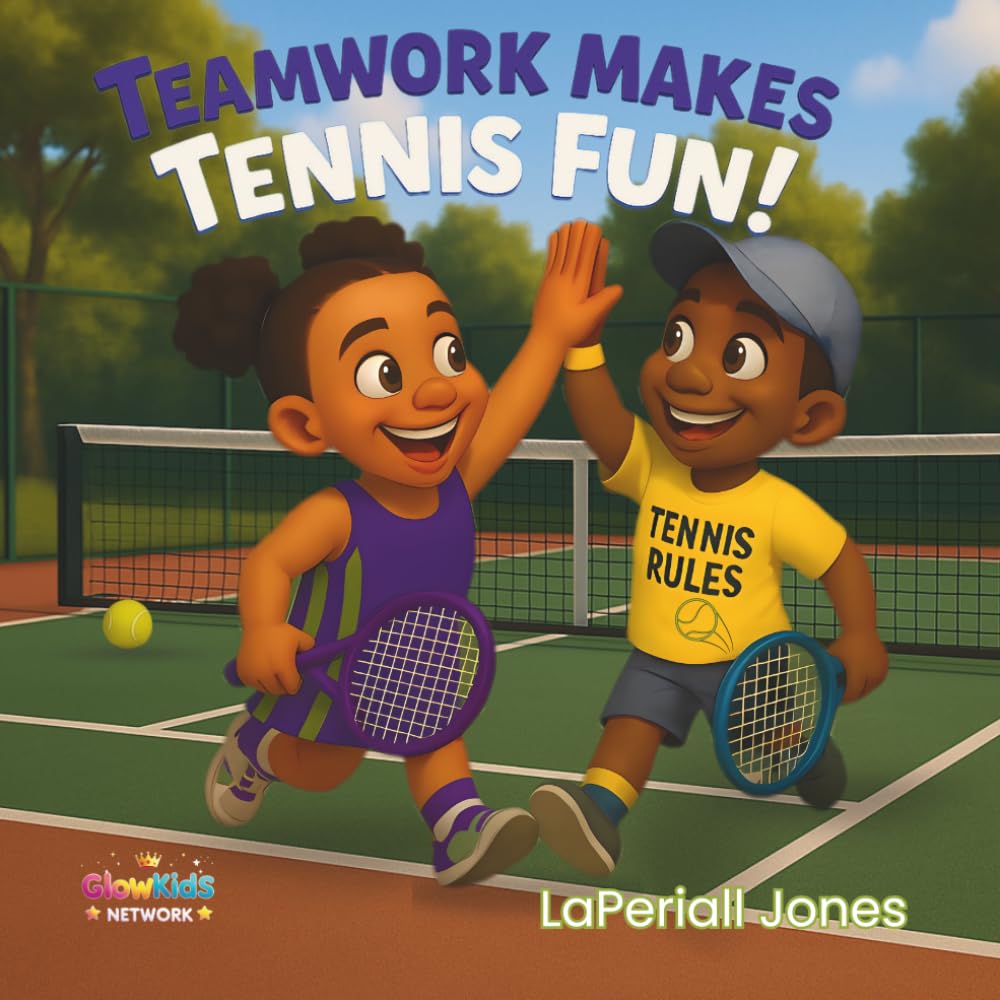 Teamwork Makes Tennis Fun!: A Story About Friendship, Encouragement, and Growing Together
