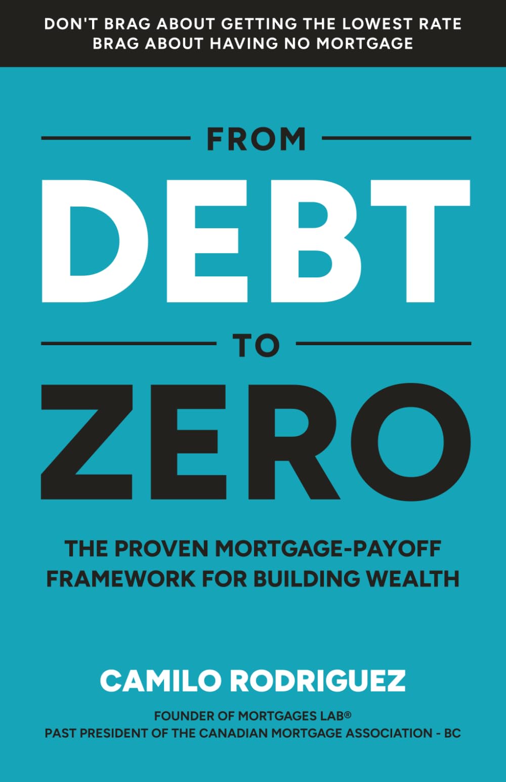 From Debt to Zero: The Proven Mortgage Payoff Framework for Building Wealth