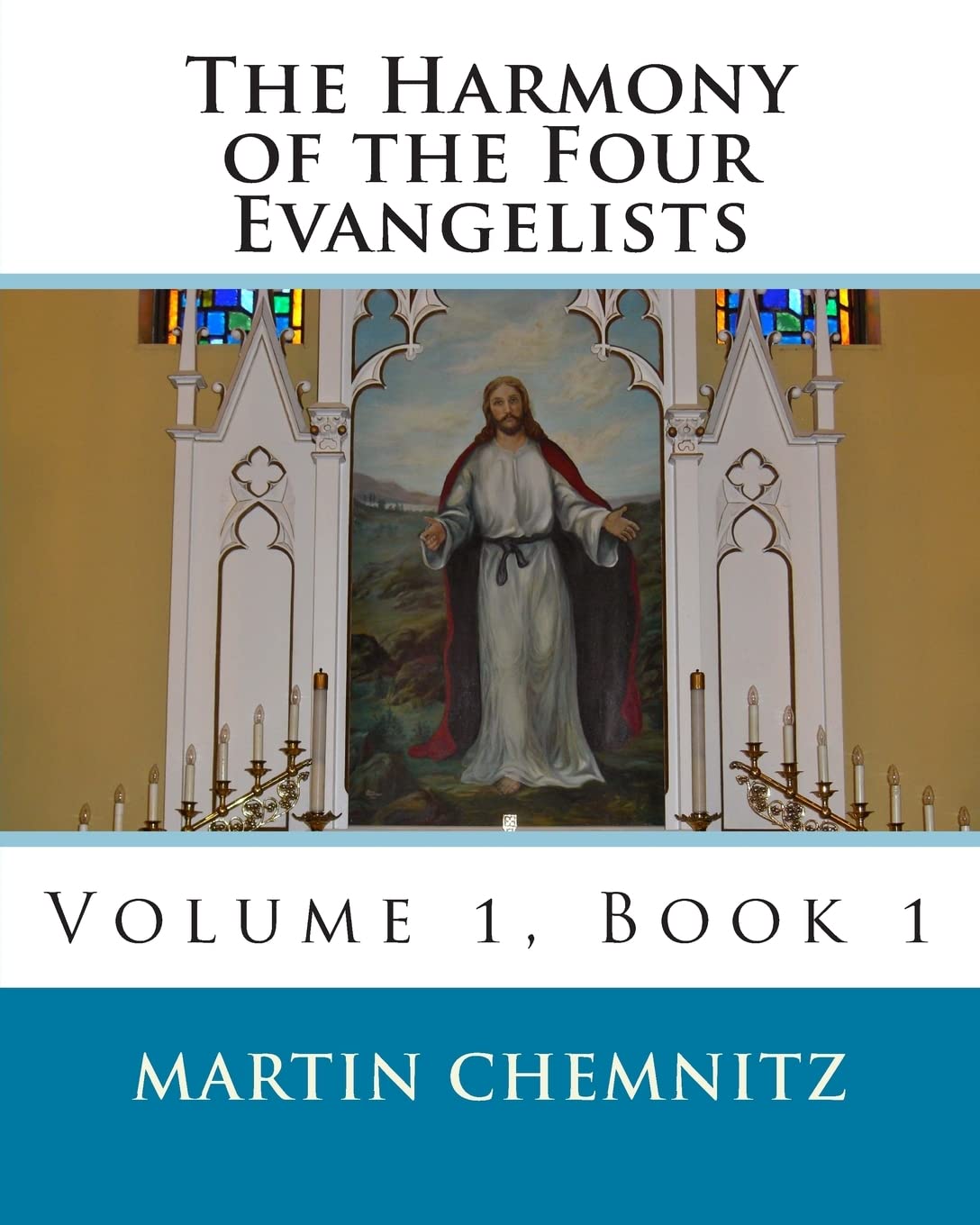 The Harmony of the Four Evangelists, volume 1