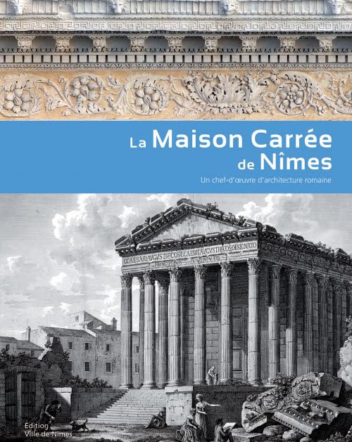 la Maison Carrée de Nîmes: Un chef d'oeuvre d'architecture romaine