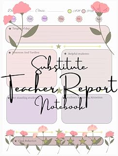 Substitute Teacher Report Notebook: Substitute Teacher Notes Book, Organize your teaching day with Substitute Teacher 120 Pages 8.5''x11''.