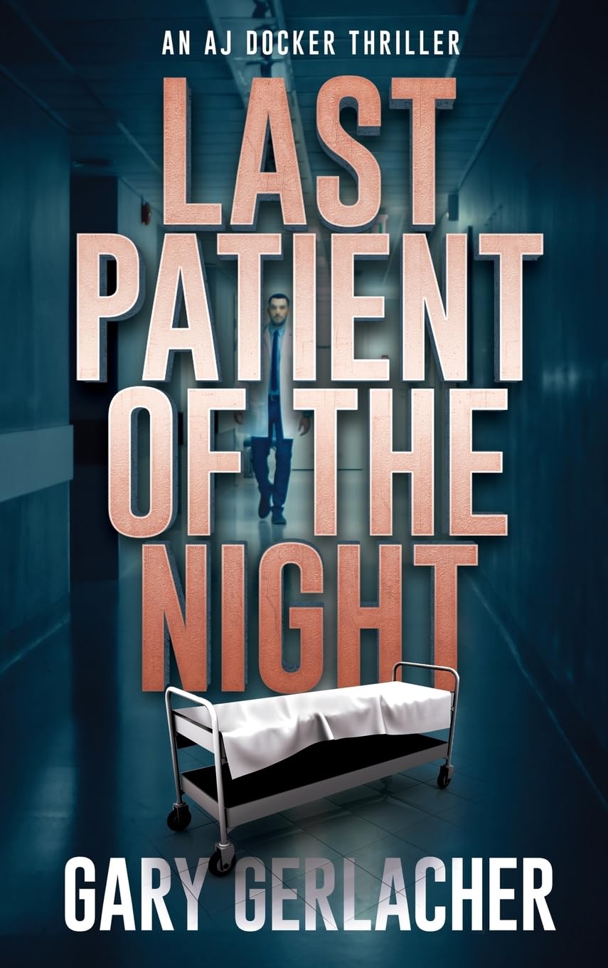 Last Patient of the Night: An AJ Docker Thriller: 1 (An AJ Docker and Banshee Thriller)