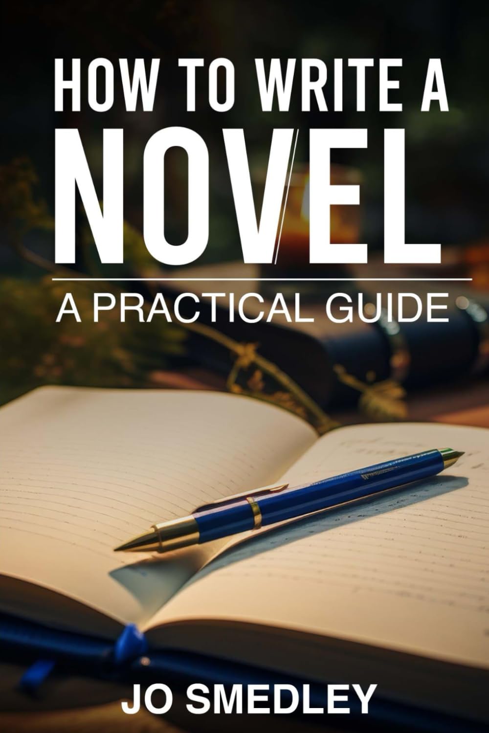 How to write a novel: A practical guide (How to guides)