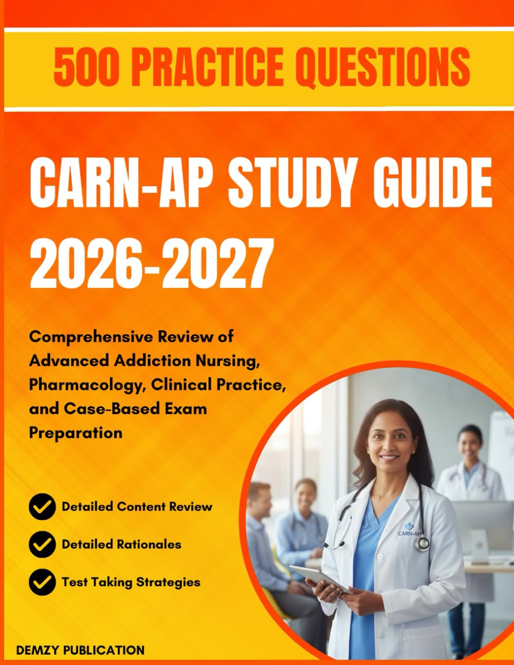 CARN-AP STUDY GUIDE 2026-2027: Comprehensive Review of Advanced Addiction Nursing, Pharmacology, Clinical Practice, and Case-Based Exam Preparation